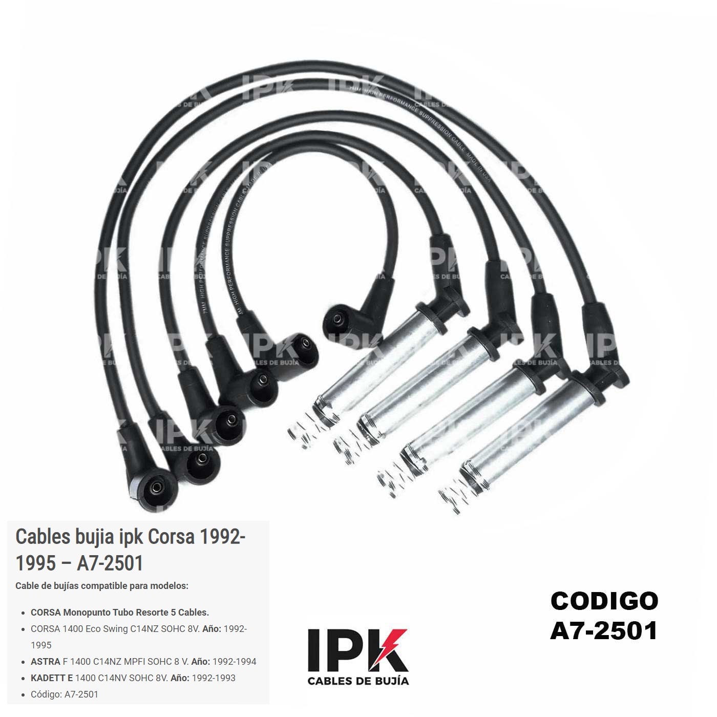 CABLE-DE-BUJIA-CORSA-MONO-TUBO-RESORTE-A7-2501 Juego Cables de Bujías Chevrolet CORSA MONOPUNTO TUBO RESORTE 5 Cables / ECO SWING C14NZ SOHC 8V/ ASTRA F 1400 C14NZ / KADETT E 1400 C14NV