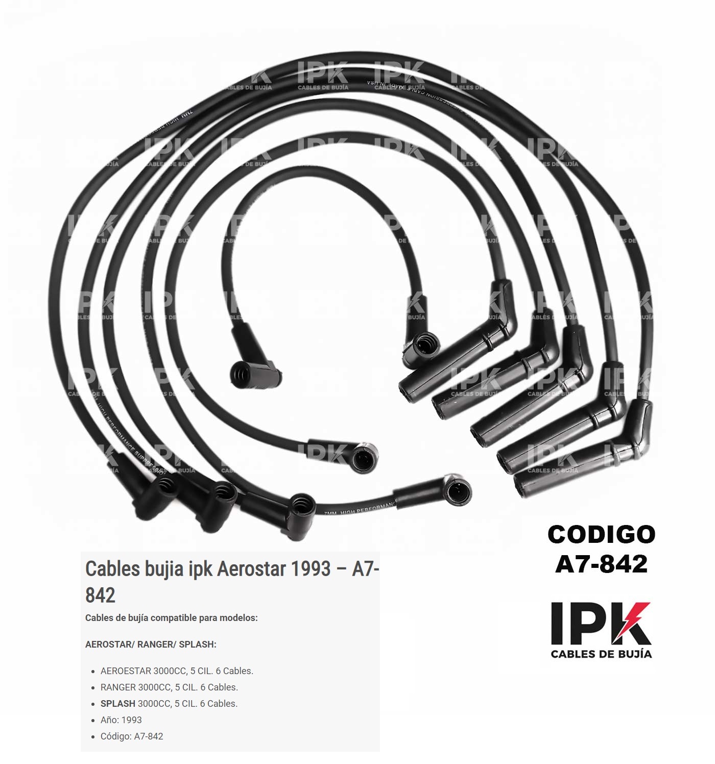 CABLE-DE-BUJIA-AEROESTAR-3.0-RANGER-3.0-93-SPLASH-A7-842 Juego de Cables de Bujías Ford Aerostar 3.0 Ranger 3.0 1993 | Código A7-842 | IPK