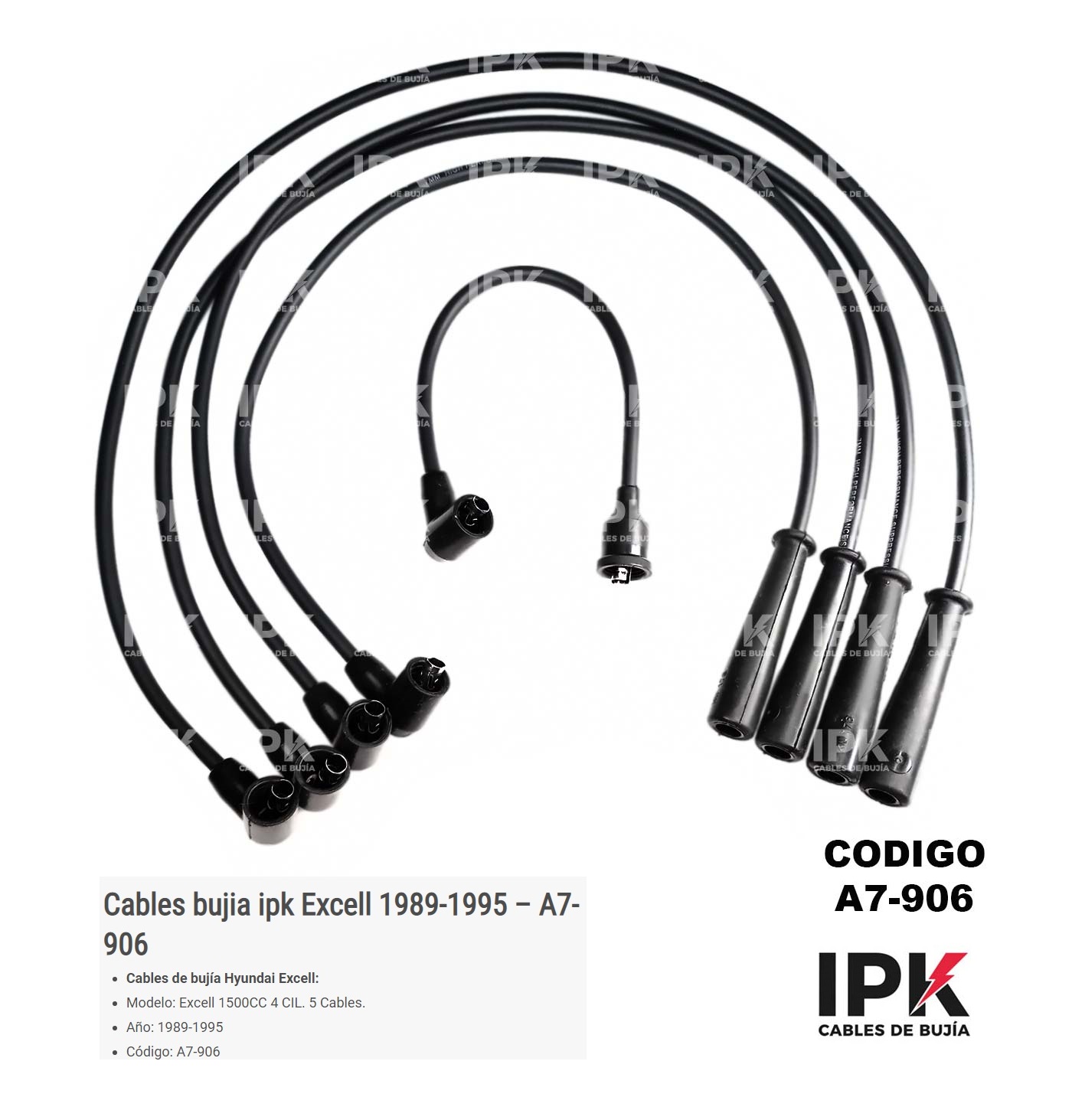 CABLE-DE-BUJIA-EXCEL-1.5-89-95-A7-906 Cables Bujía IPK Hyundai Excel 1.5 89-95