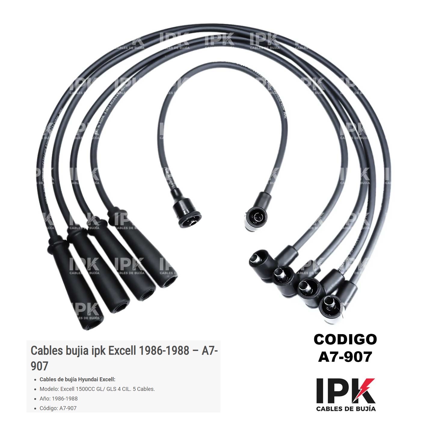 CABLE-DE-BUJIA-EXCEL-1.5-GL-GLS-86-88-A7-907 Juego cables bujía IPK Hyundai Excel 1.5 GL GLS 86-88 código A7-907