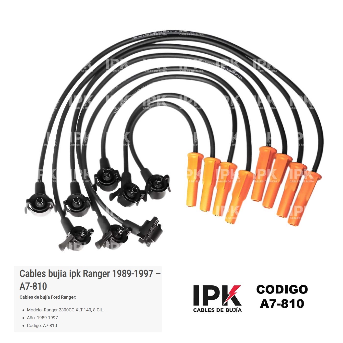 CABLE-DE-BUJIA-FORD-RANGER-8-CIL-2300-XLT-140-89-97-A7-810 Cables de Bujía IPK Ford Ranger 8 Cil 2300 1989-1997